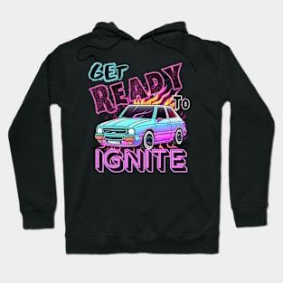 Get Ready To Ignite Hoodie